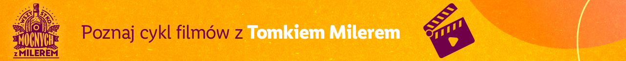 Poznaj cykl filmów z Tomkiem Milerem