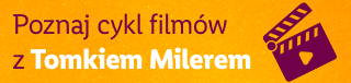 Poznaj cykl filmów z Tomkiem Milerem