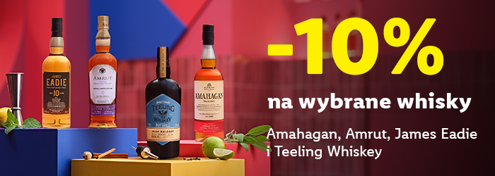 - 10 % na wybrane whisky Amahagan, Amrut, James Eadie i Teeling Whiskey