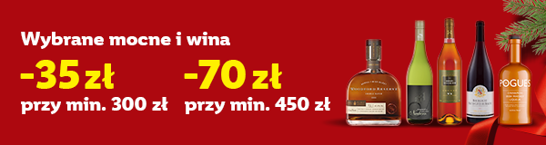 Wybrane mocne i wina -35 zł przy min. 300 zł lub -70 zł przy min. 450 zł.